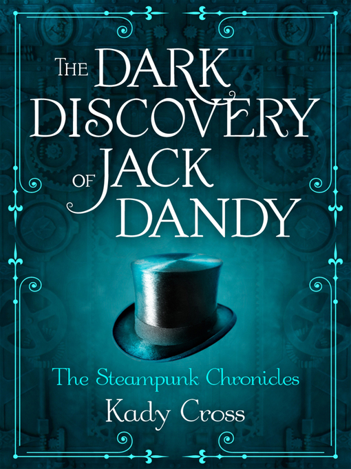 Title details for The Dark Discovery of Jack Dandy by Kady Cross - Available
